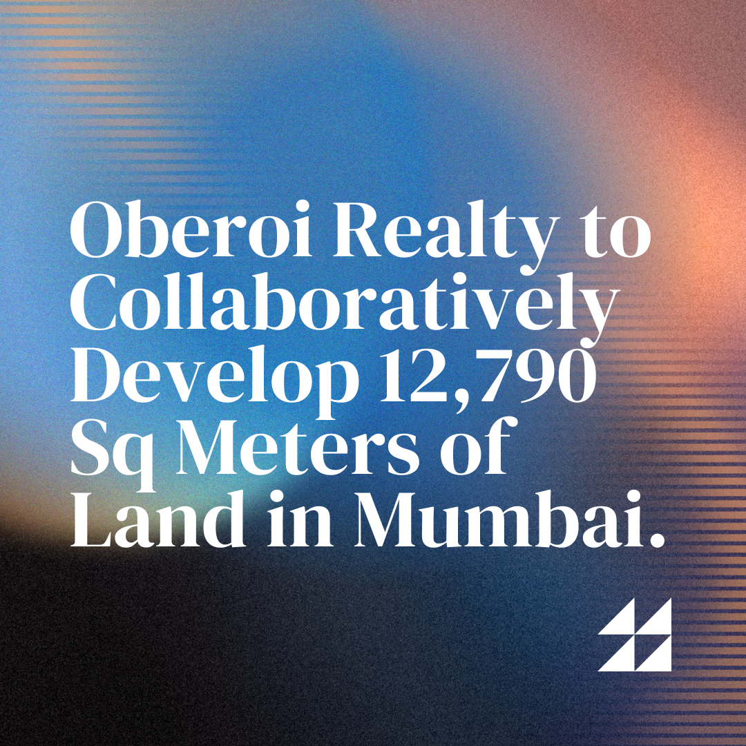Oberoi Realty to Collaboratively Develop 12,790 Sq Meters of Land in Mumbai.